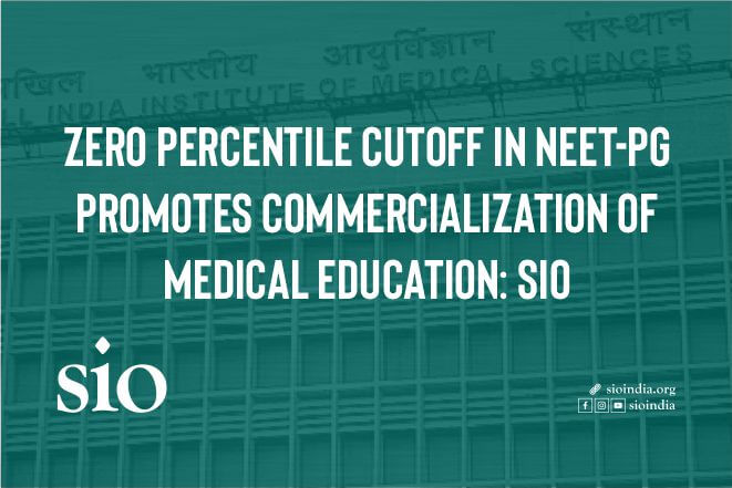 Zero Percentile Cutoff in NEET-PG promotes Commercialization of Medical Education: SIO